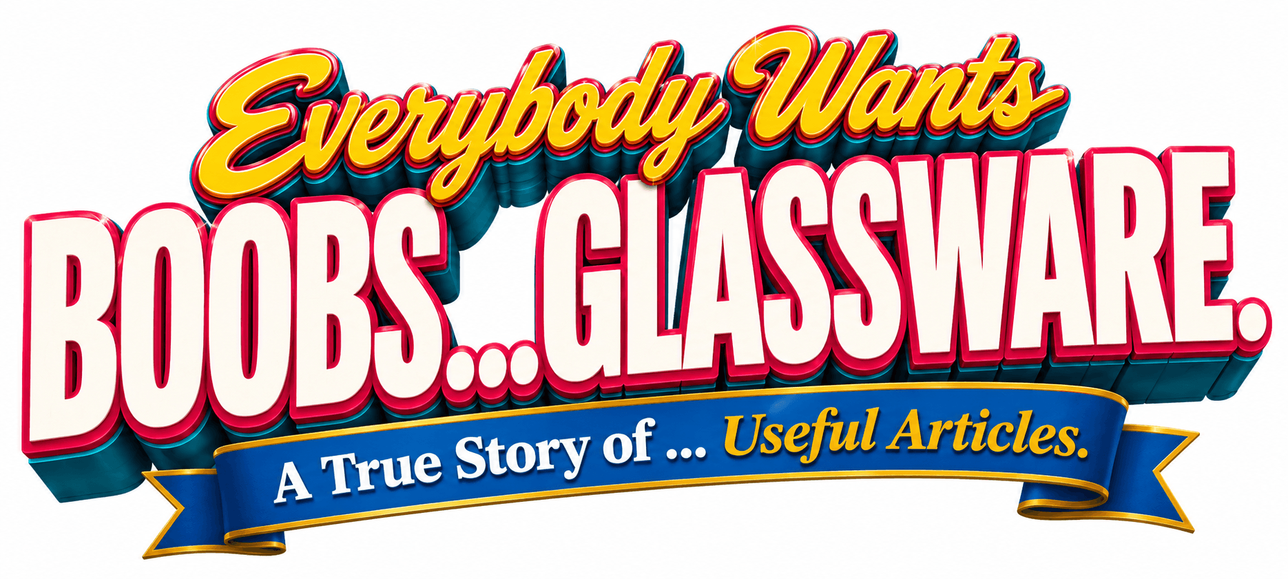 EVERYBODY WANTS BOOBS...Glassware. logo