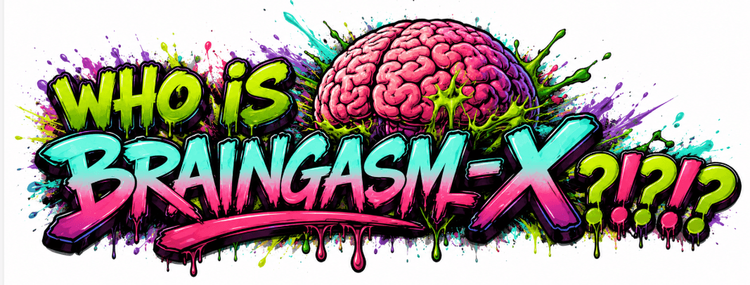 WHO IS BRAINGASM-X?!!? logo